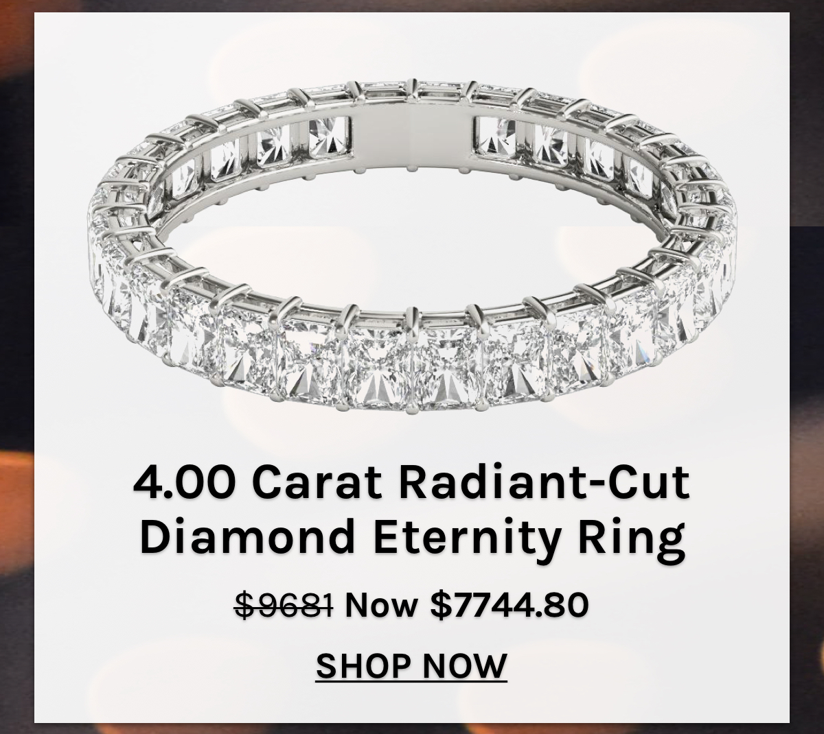 4.00 Carat Radiant-Cut Diamond Eternity Ring. Was $9681 Now $7744.80. Shop Now 