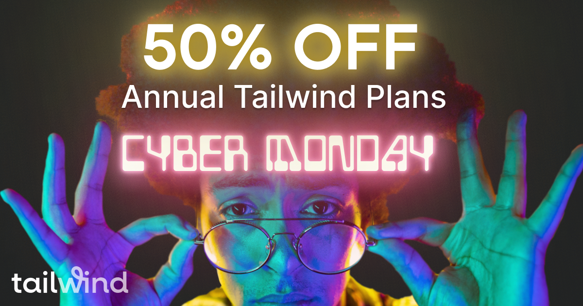 50% off Annual Tailwind Plans Cyber Monday