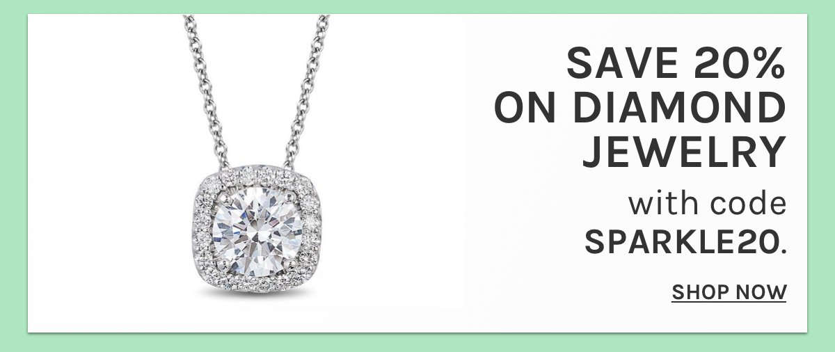 Save 20% on Diamond Jewelry with code SPARKLE20. SHOP NOW 