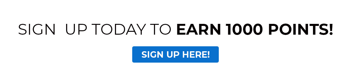 Sign up today to earn 1,000 points!