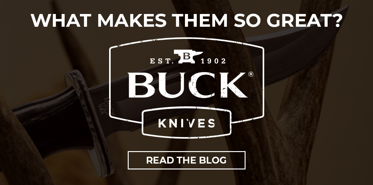 Blog - What makes Buck knives great?