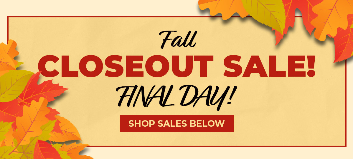 Fall Closeout Sale Final Day