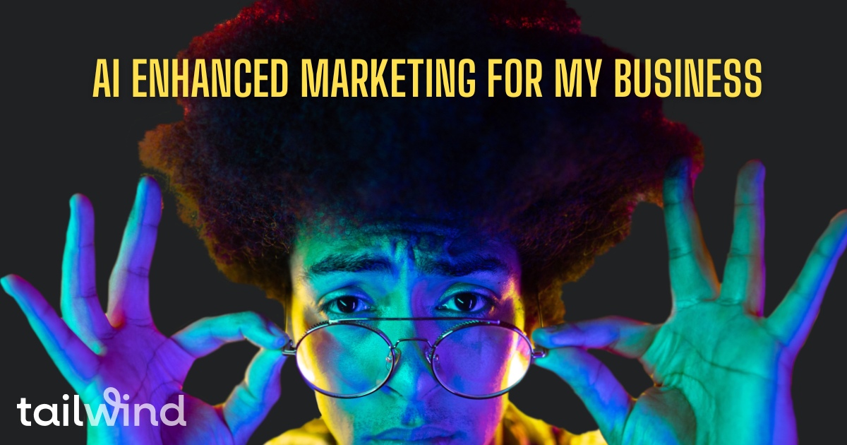 AI enhanced marketing for my business