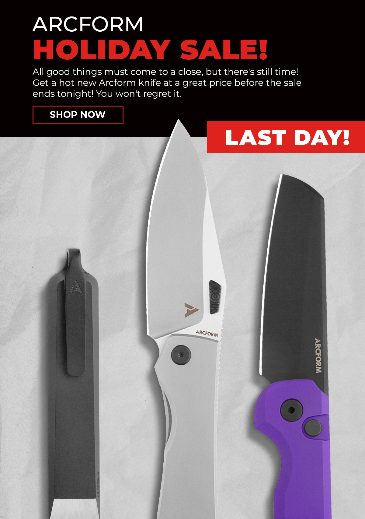 Arcform Holiday Sale ends tonight!