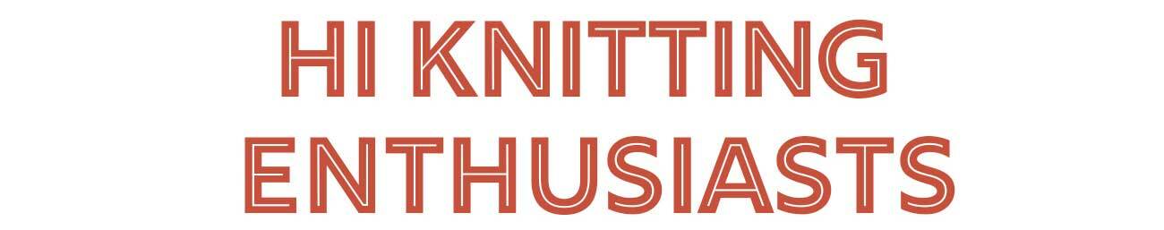 Hi Knitting Enthusiasts