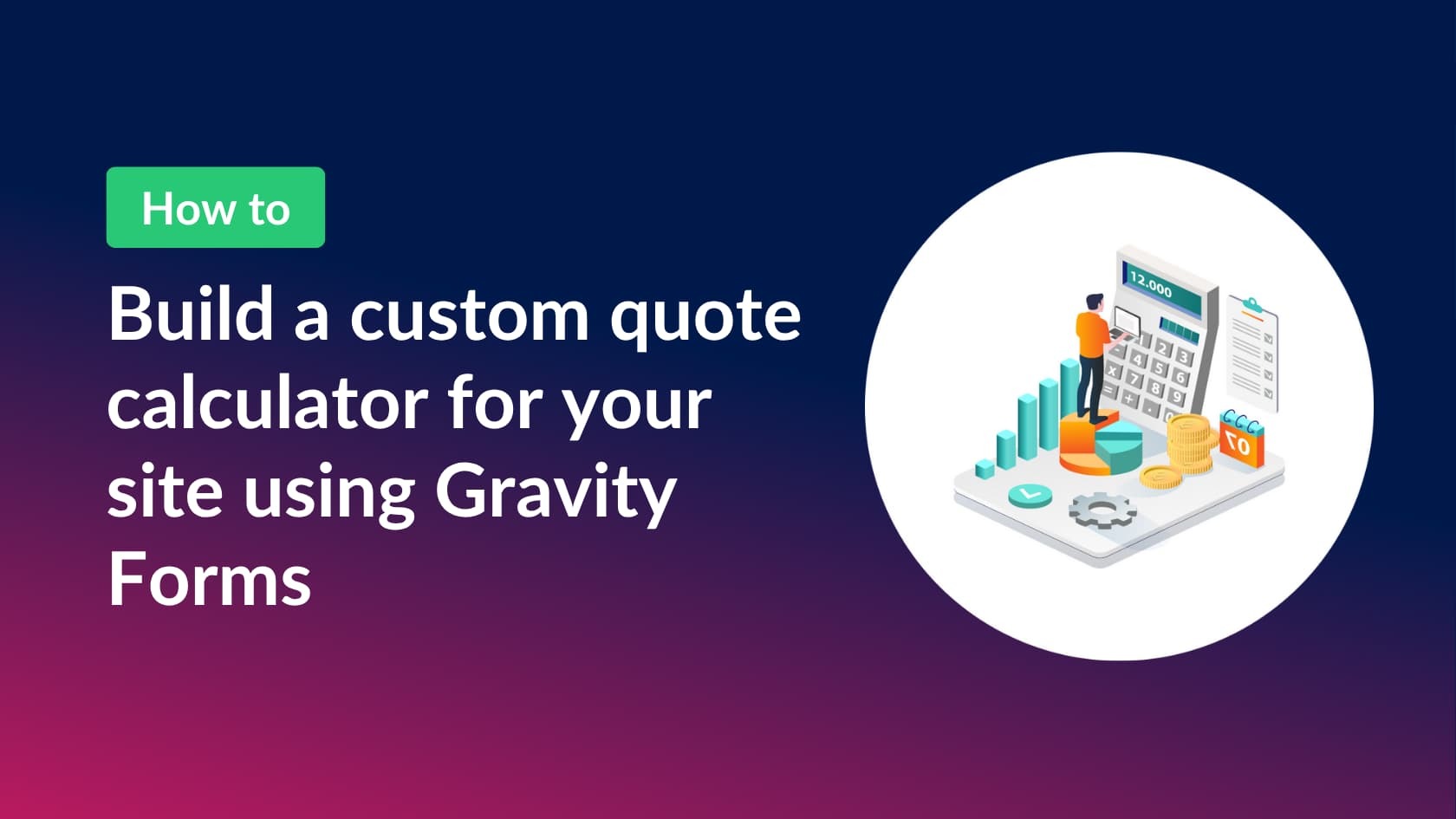 How to build a quote calculator for lead gen using Gravity Forms (step by step tutorial)