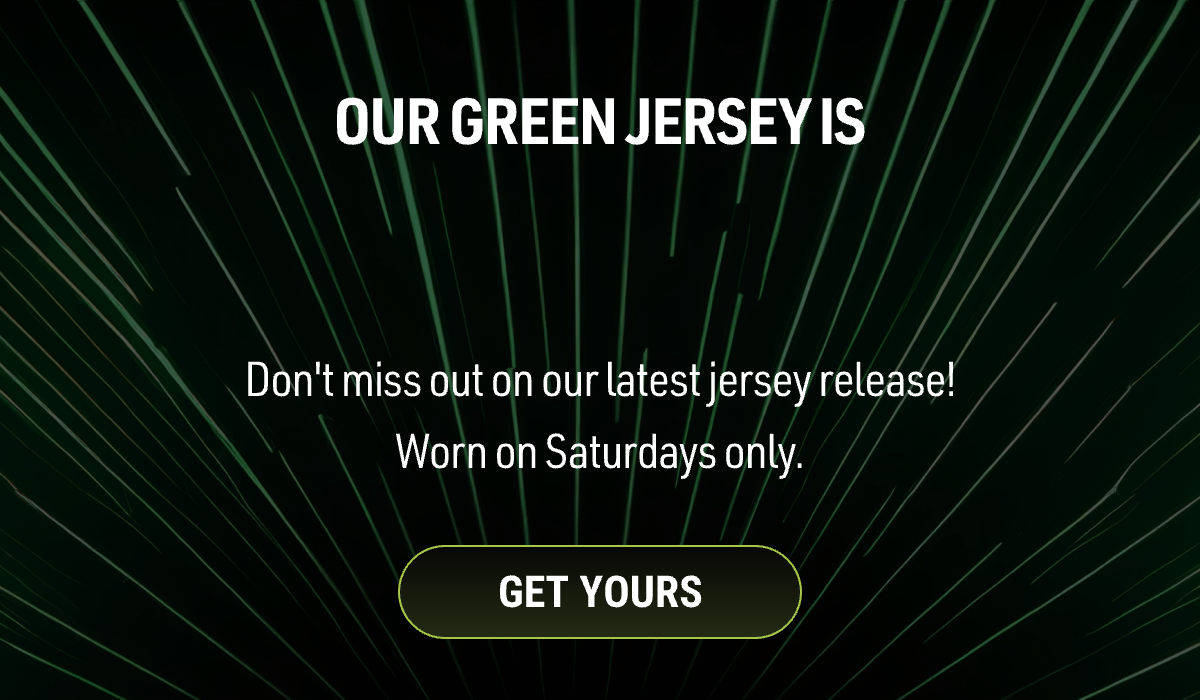 Our Green Jersey Is Now Available | Don't miss out on our latest jersey release! Worn on Saturdays only.