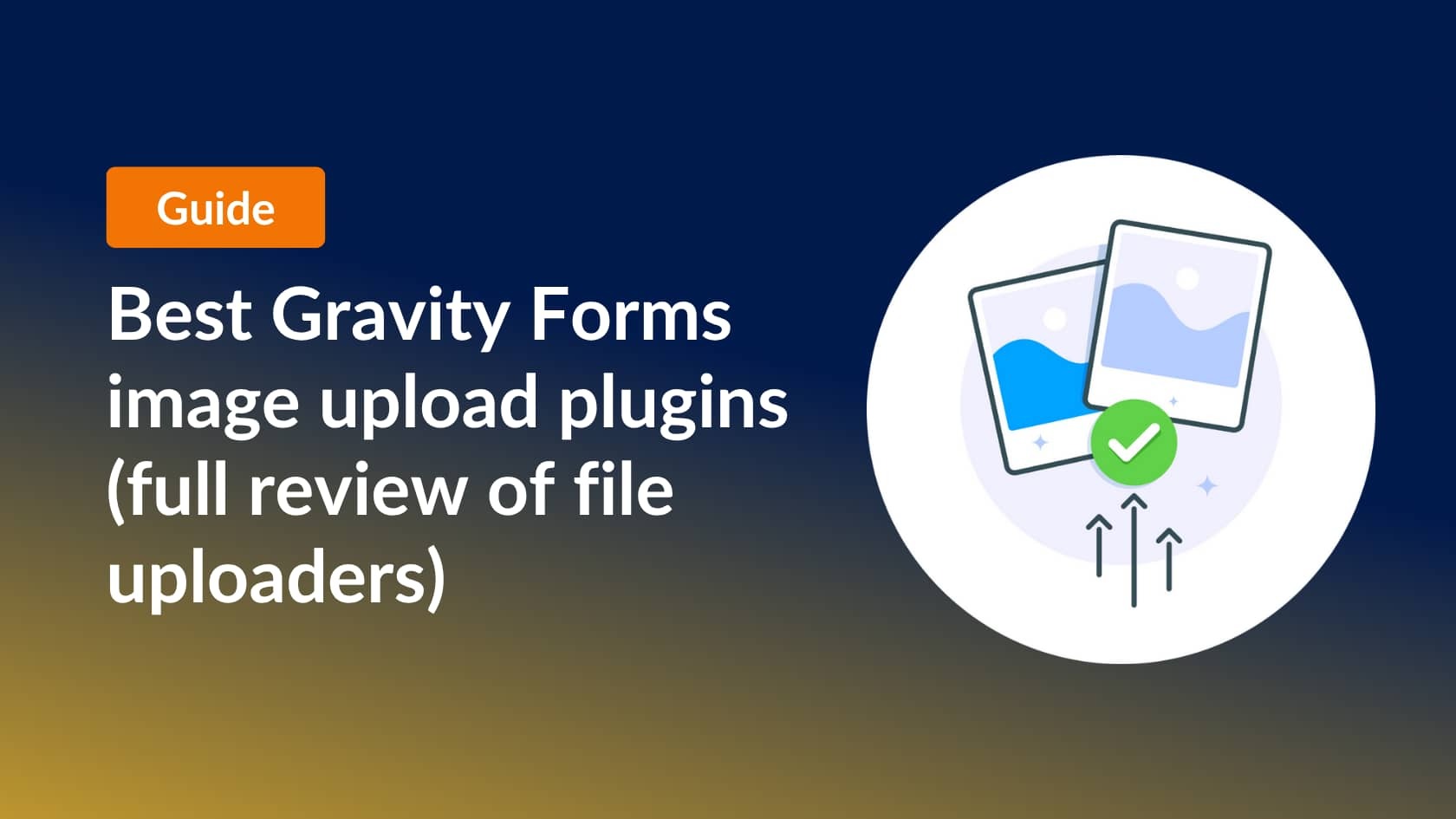 Gravity Forms image upload plugins: a full review of file uploaders 2025