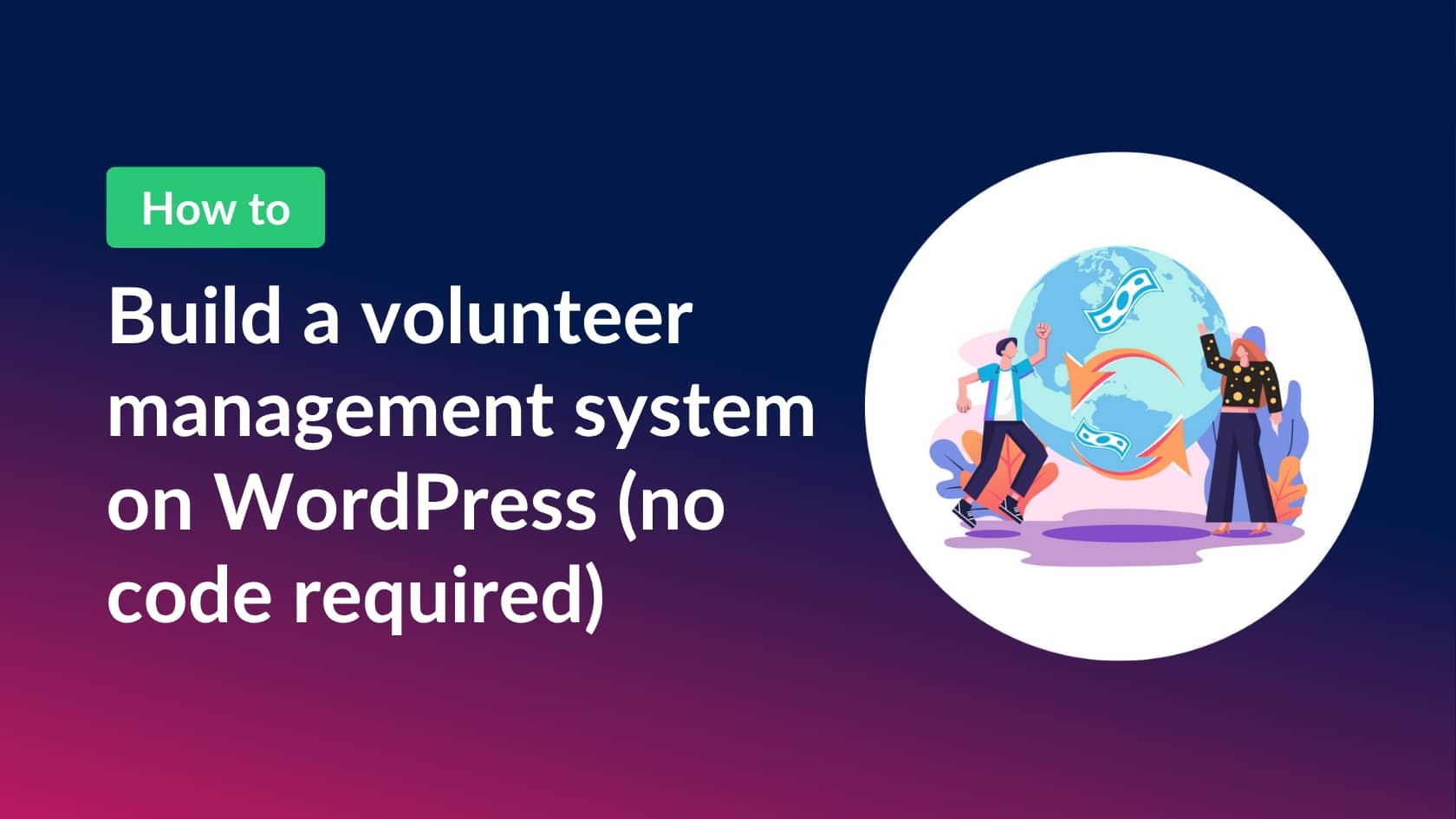 How to build a volunteer management system on WordPress without code