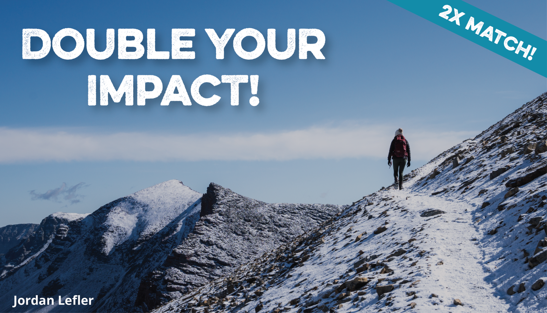 Double your impact! 2x Match!