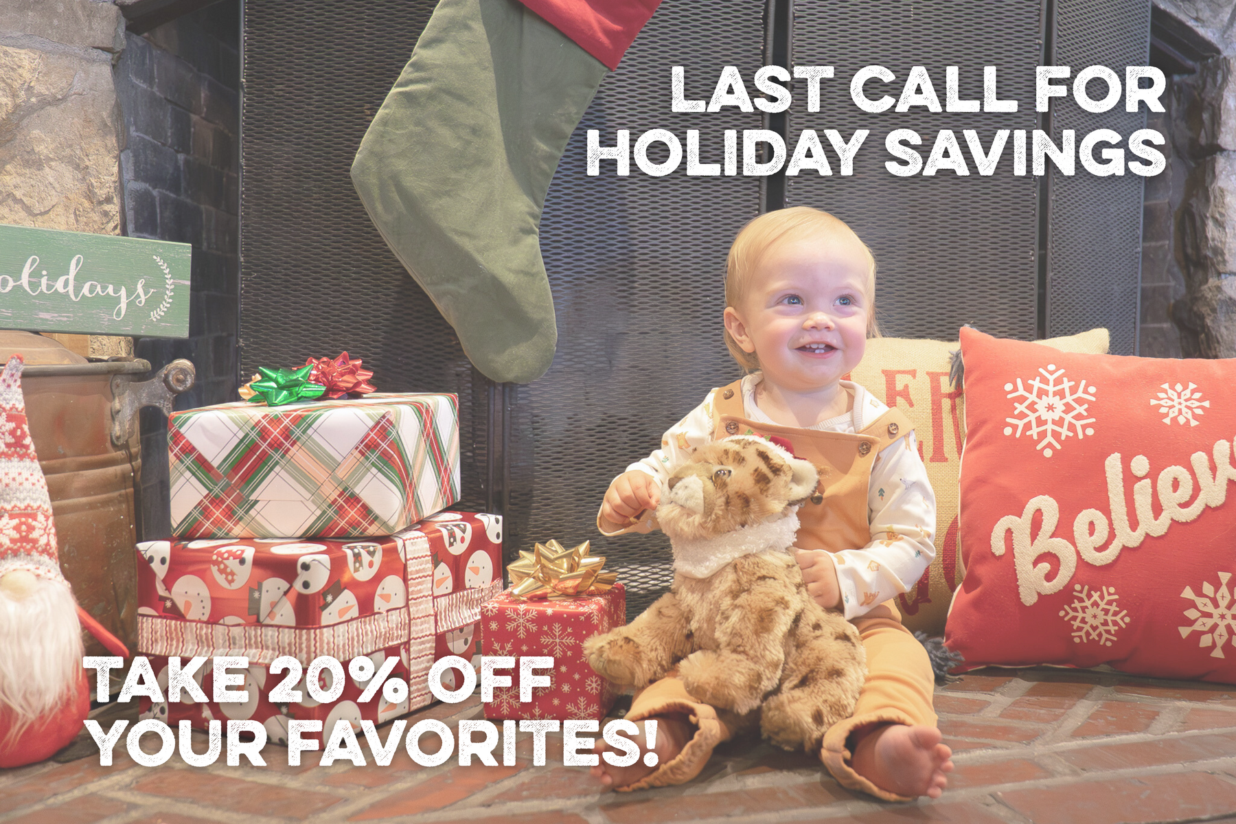 Last Call for Holiday Savings! Take 20% off your favorties! 